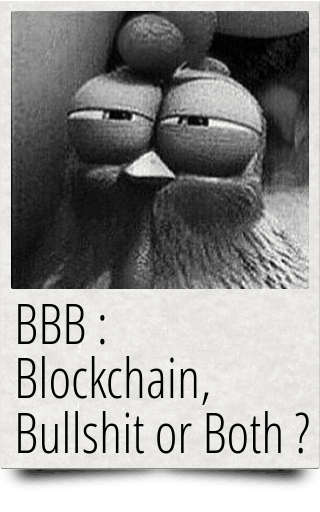 BBB: Blockchain, Bullshit or Both ?
